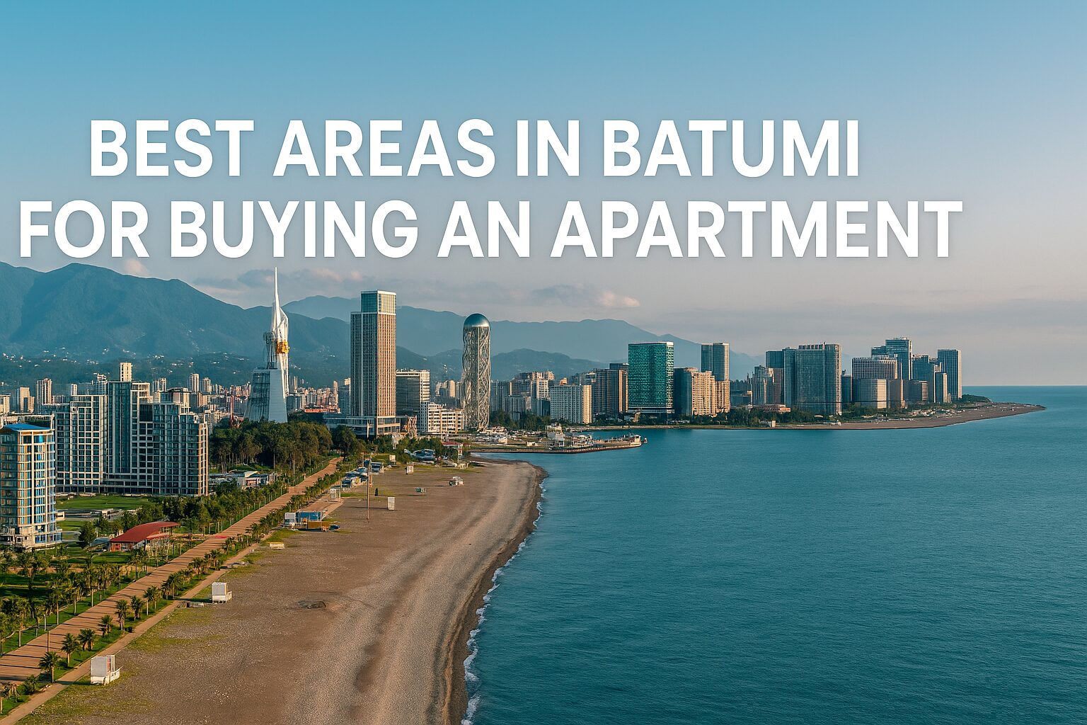Best Areas in Batumi for Buying an Apartment